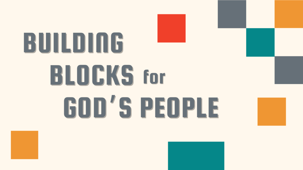 Building Blocks Sermon Series - Community Baptist Church