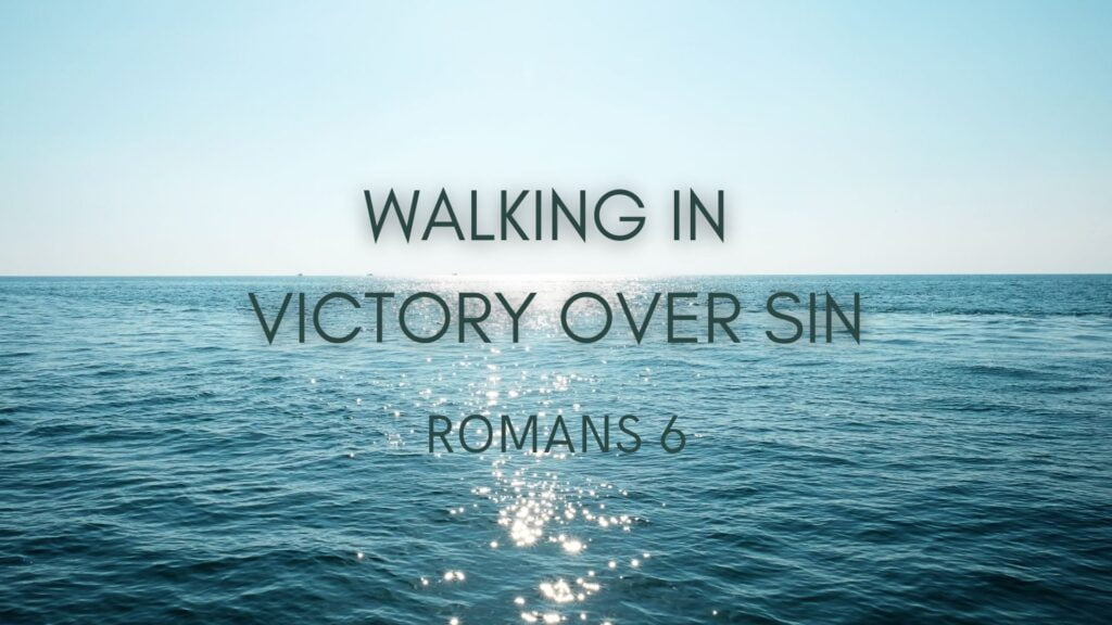 Walking in Victory Over Sin