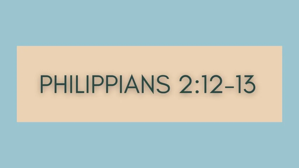 Sunday Sermon – Philippians 2:12-13