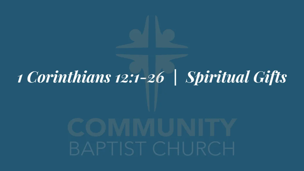 Spiritual Gifts – 1 Corinthians 12