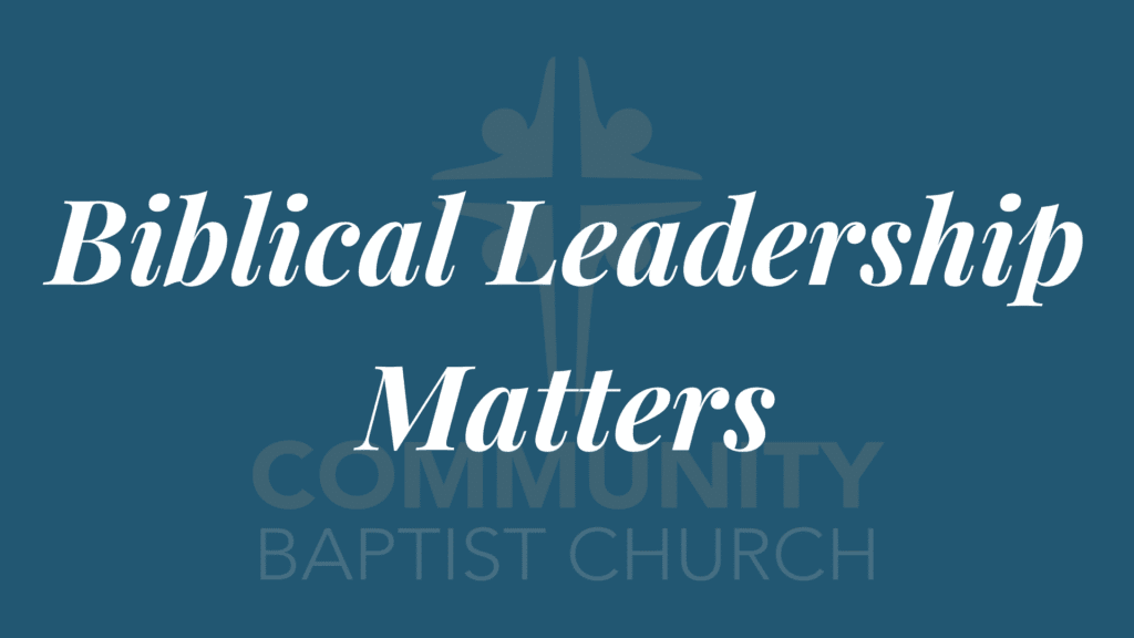 Biblical Leaders Matter