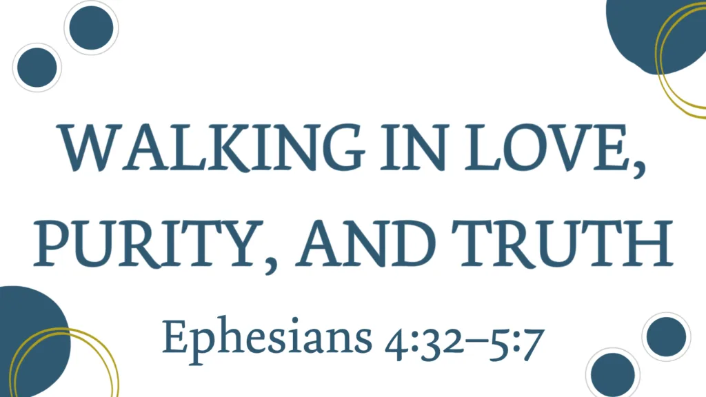 Walking in Love, Purity, and Truth