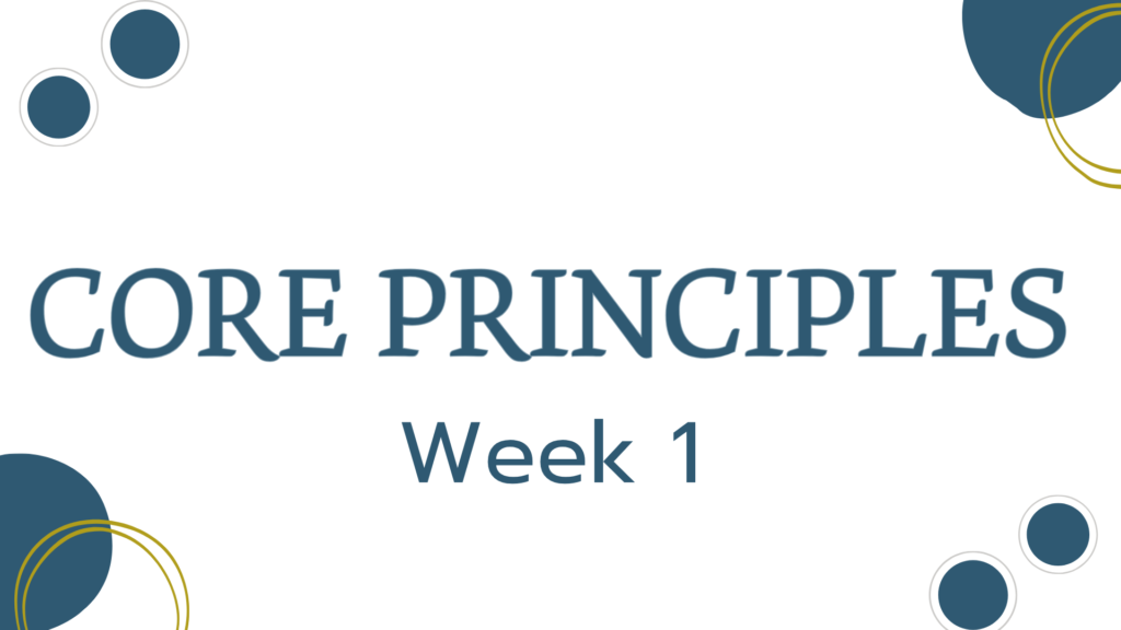 Core Principles | Week One
