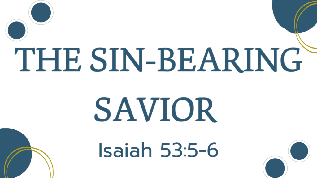 The Sin-Bearing Savior: Isaiah 53:5-6