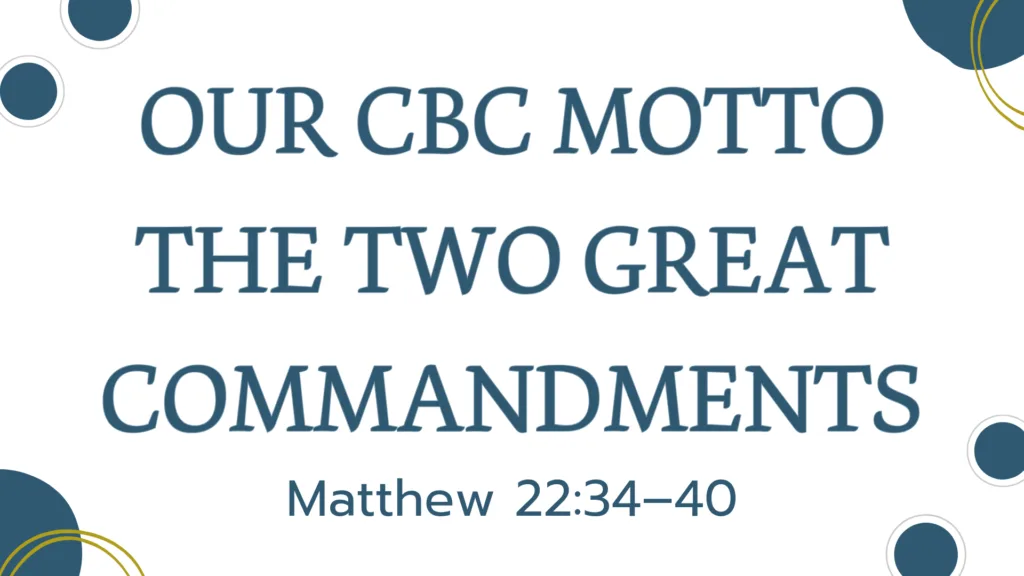 Our CBC Motto: The Two Great Commandments